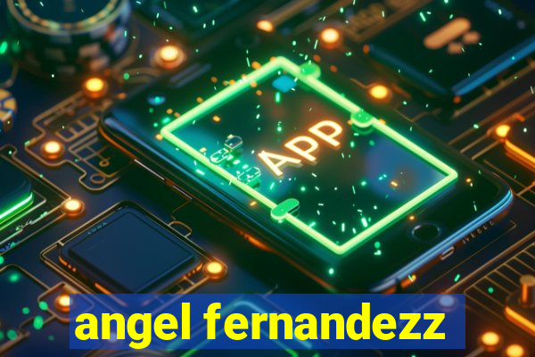 angel fernandezz